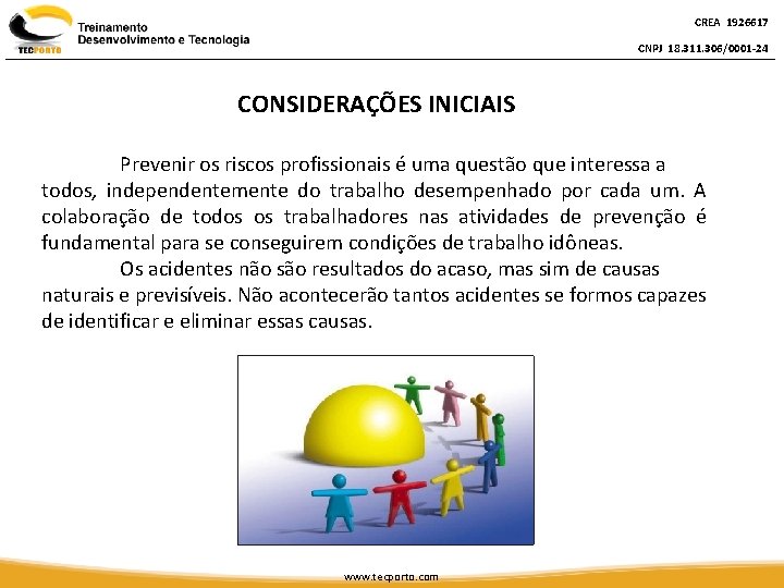 CREA 1926617 CNPJ 18. 311. 306/0001 -24 CONSIDERAÇÕES INICIAIS Prevenir os riscos profissionais é