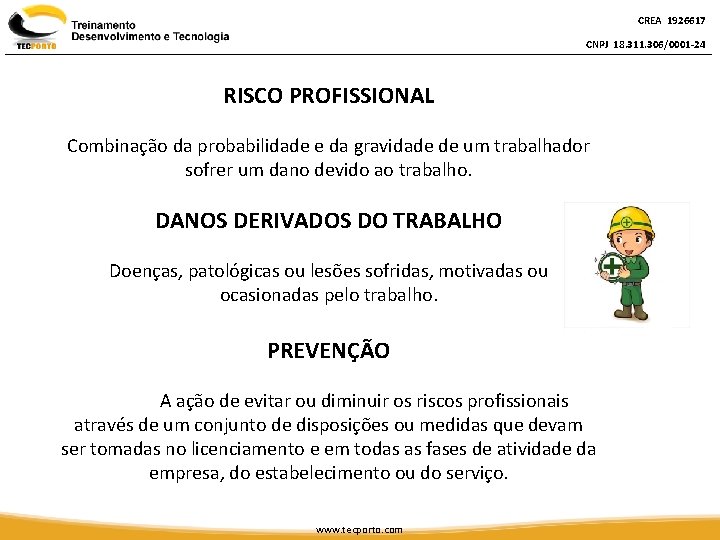 CREA 1926617 CNPJ 18. 311. 306/0001 -24 RISCO PROFISSIONAL Combinação da probabilidade e da