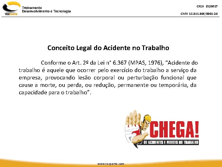 CREA 1926617 CNPJ 18. 311. 306/0001 -24 Conceito Legal do Acidente no Trabalho Conforme