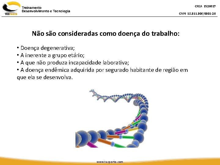 CREA 1926617 CNPJ 18. 311. 306/0001 -24 Não são consideradas como doença do trabalho: