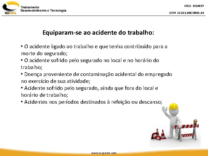 CREA 1926617 CNPJ 18. 311. 306/0001 -24 Equiparam-se ao acidente do trabalho: • O