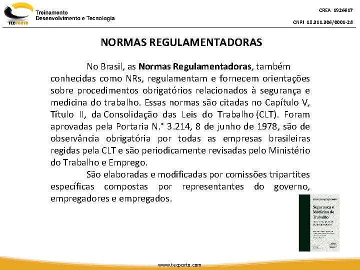 CREA 1926617 CNPJ 18. 311. 306/0001 -24 NORMAS REGULAMENTADORAS No Brasil, as Normas Regulamentadoras,