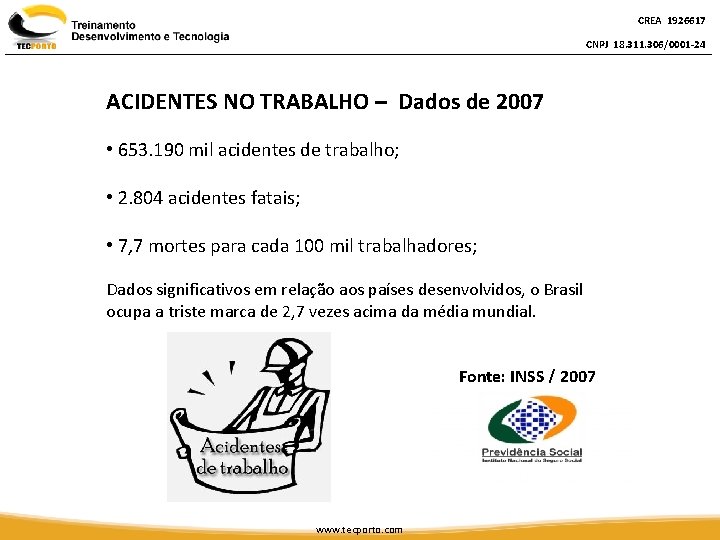 CREA 1926617 CNPJ 18. 311. 306/0001 -24 ACIDENTES NO TRABALHO – Dados de 2007