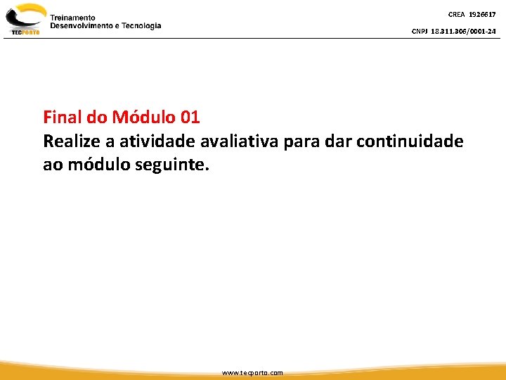 CREA 1926617 CNPJ 18. 311. 306/0001 -24 Final do Módulo 01 Realize a atividade