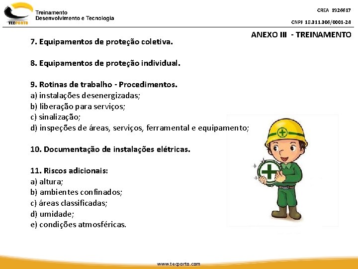 CREA 1926617 CNPJ 18. 311. 306/0001 -24 7. Equipamentos de proteção coletiva. 8. Equipamentos