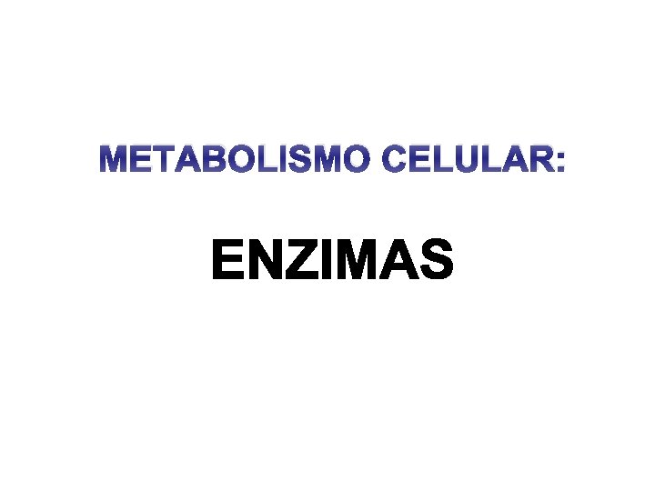 METABOLISMO CELULAR: 