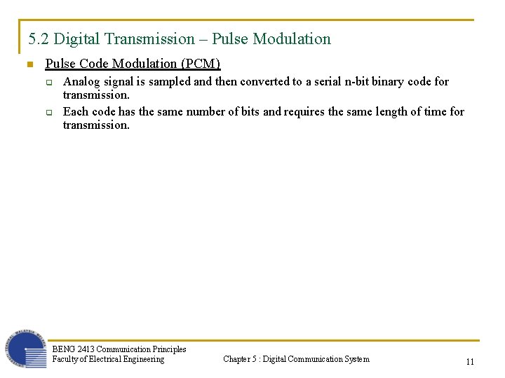 5. 2 Digital Transmission – Pulse Modulation n Pulse Code Modulation (PCM) q q