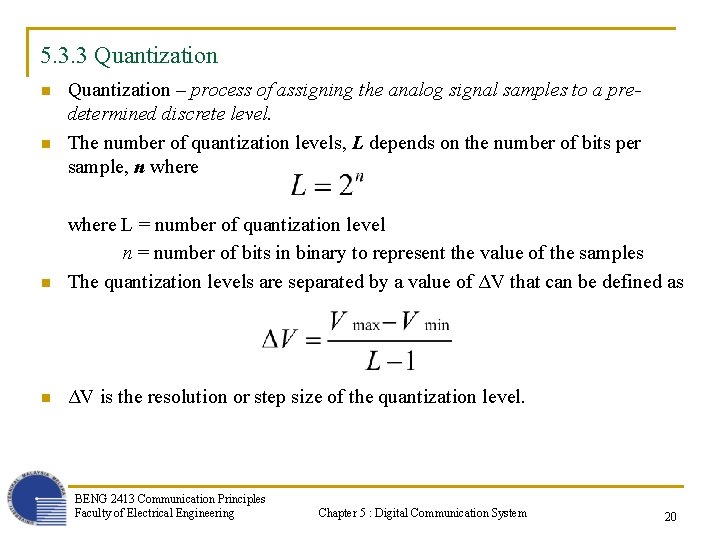 5. 3. 3 Quantization n n Quantization – process of assigning the analog signal