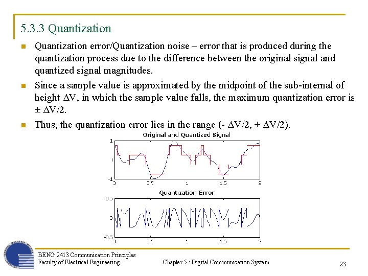 5. 3. 3 Quantization n Quantization error/Quantization noise – error that is produced during