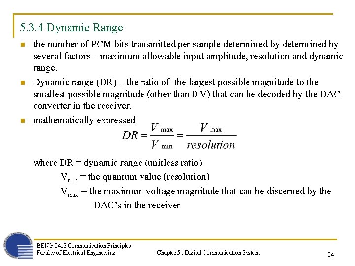 5. 3. 4 Dynamic Range n n n the number of PCM bits transmitted