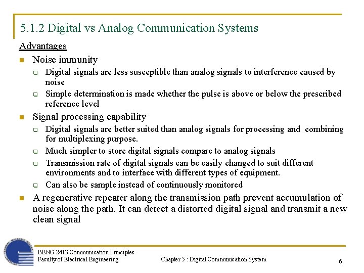 5. 1. 2 Digital vs Analog Communication Systems Advantages n Noise immunity q q