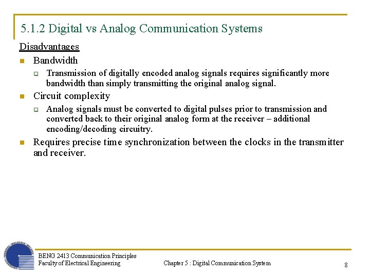 5. 1. 2 Digital vs Analog Communication Systems Disadvantages n Bandwidth q n Circuit