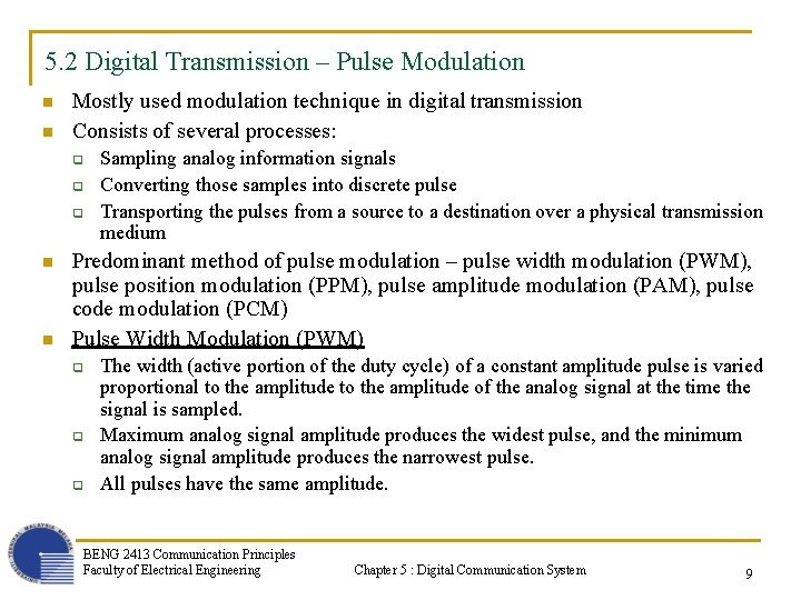 5. 2 Digital Transmission – Pulse Modulation n n Mostly used modulation technique in