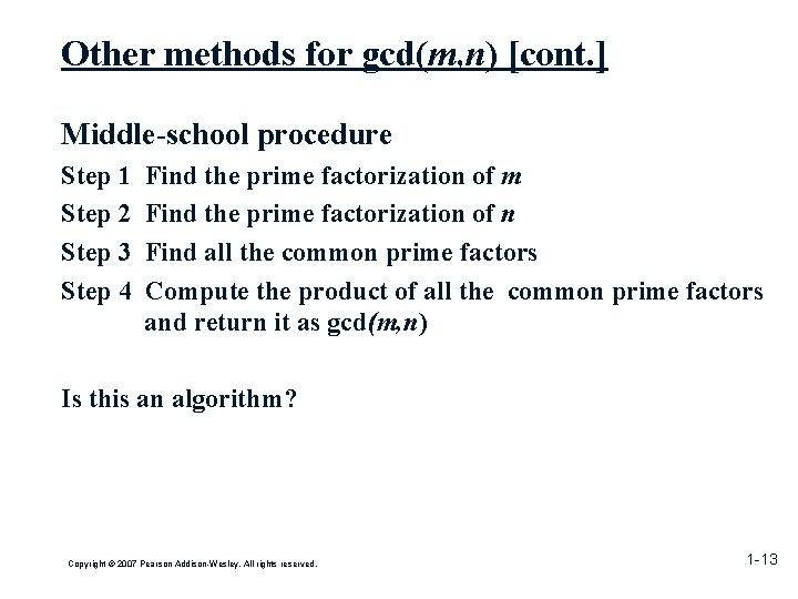 Other methods for gcd(m, n) [cont. ] Middle-school procedure Step 1 Step 2 Step