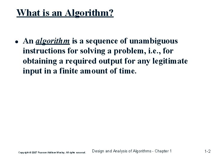 What is an Algorithm? ● An algorithm is a sequence of unambiguous instructions for