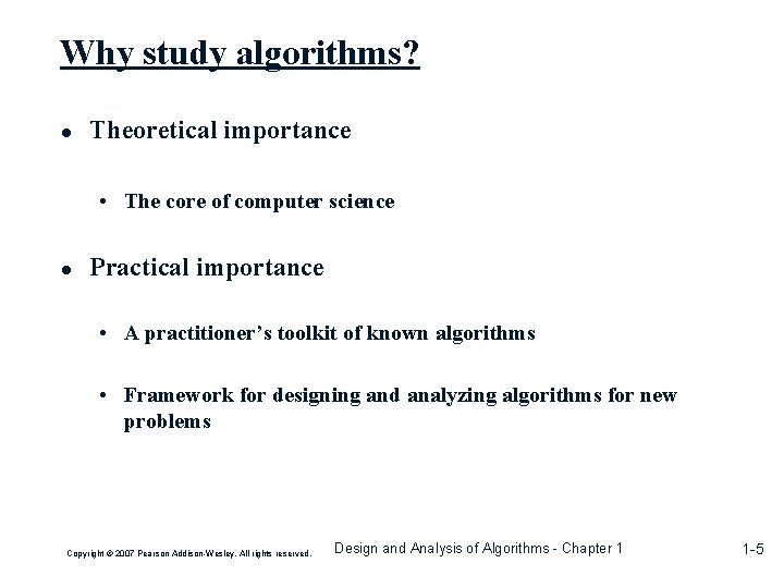 Why study algorithms? ● Theoretical importance • The core of computer science ● Practical