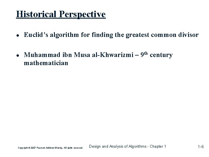 Historical Perspective ● Euclid’s algorithm for finding the greatest common divisor ● Muhammad ibn