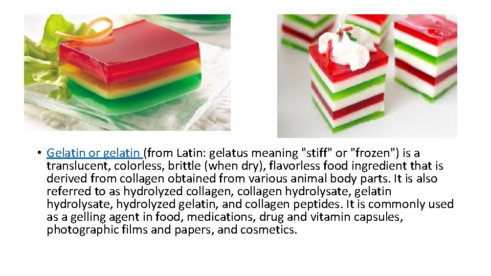  • Gelatin or gelatin (from Latin: gelatus meaning "stiff" or "frozen") is a