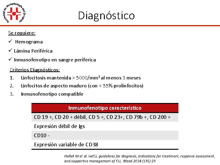 Diagnóstico Se requiere: ü Hemograma ü Lámina Periférica ü Inmunofenotipo en sangre periferica Criterios