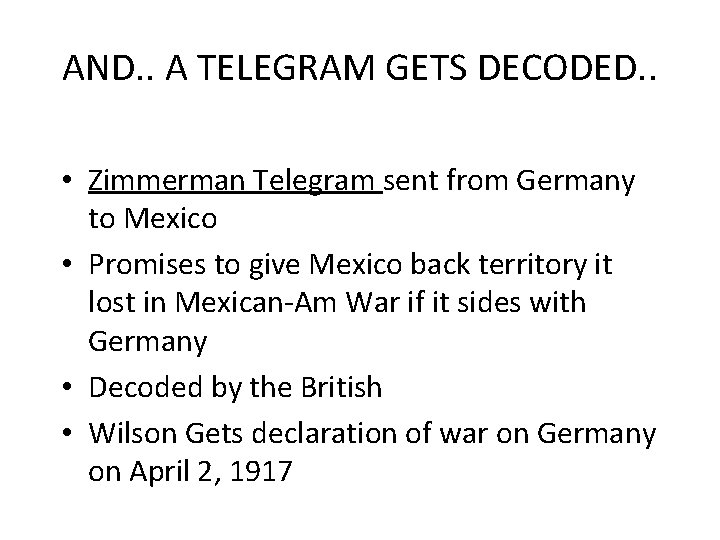 AND. . A TELEGRAM GETS DECODED. . • Zimmerman Telegram sent from Germany to