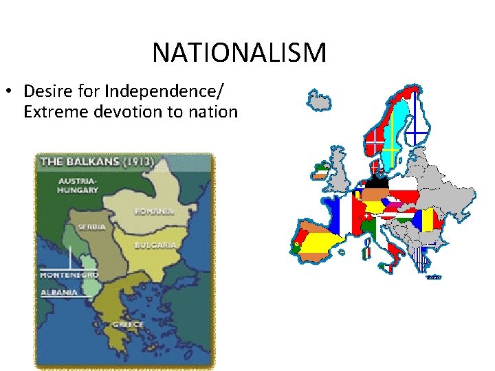 NATIONALISM • Desire for Independence/ Extreme devotion to nation 