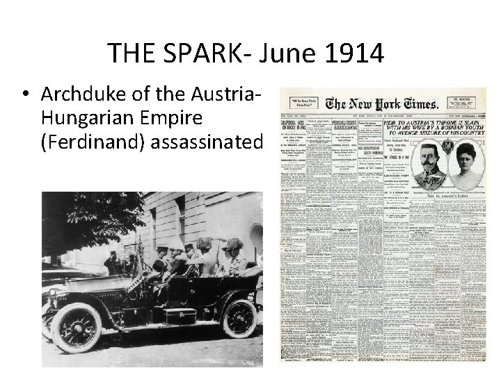 THE SPARK- June 1914 • Archduke of the Austria. Hungarian Empire (Ferdinand) assassinated 