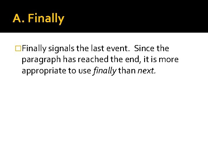 A. Finally �Finally signals the last event. Since the paragraph has reached the end,
