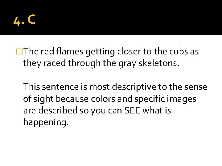 4. C �The red flames getting closer to the cubs as they raced through
