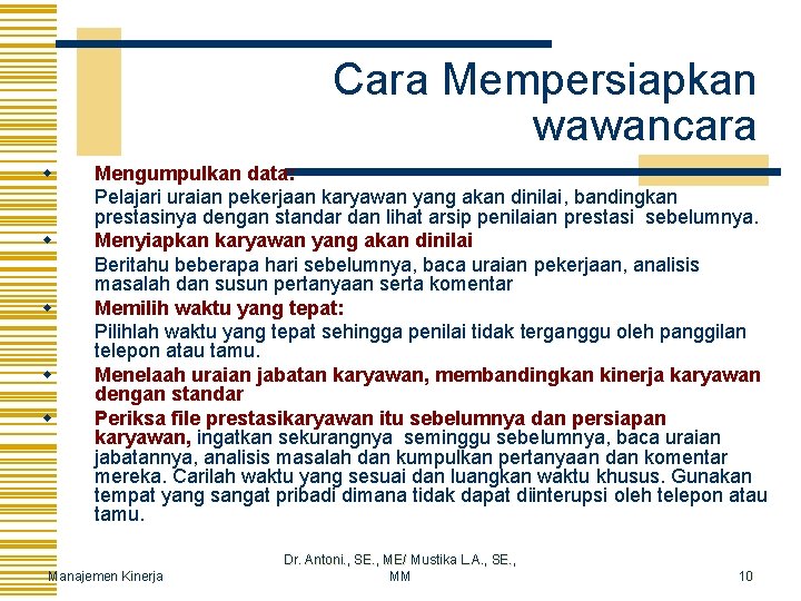 Cara Mempersiapkan wawancara w w w Mengumpulkan data: Pelajari uraian pekerjaan karyawan yang akan