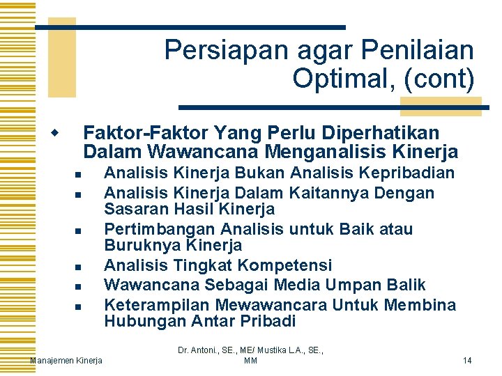 Persiapan agar Penilaian Optimal, (cont) w Faktor-Faktor Yang Perlu Diperhatikan Dalam Wawancana Menganalisis Kinerja