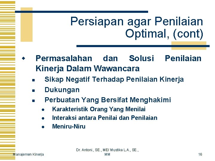 Persiapan agar Penilaian Optimal, (cont) w Permasalahan dan Solusi Kinerja Dalam Wawancara Penilaian Sikap