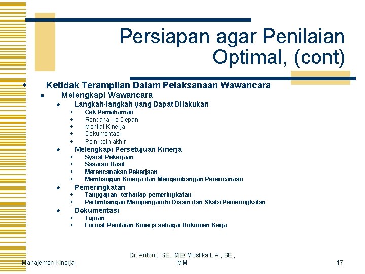 Persiapan agar Penilaian Optimal, (cont) w Ketidak Terampilan Dalam Pelaksanaan Wawancara Melengkapi Wawancara n