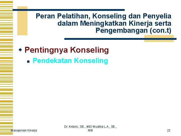 Peran Pelatihan, Konseling dan Penyelia dalam Meningkatkan Kinerja serta Pengembangan (con. t) w Pentingnya