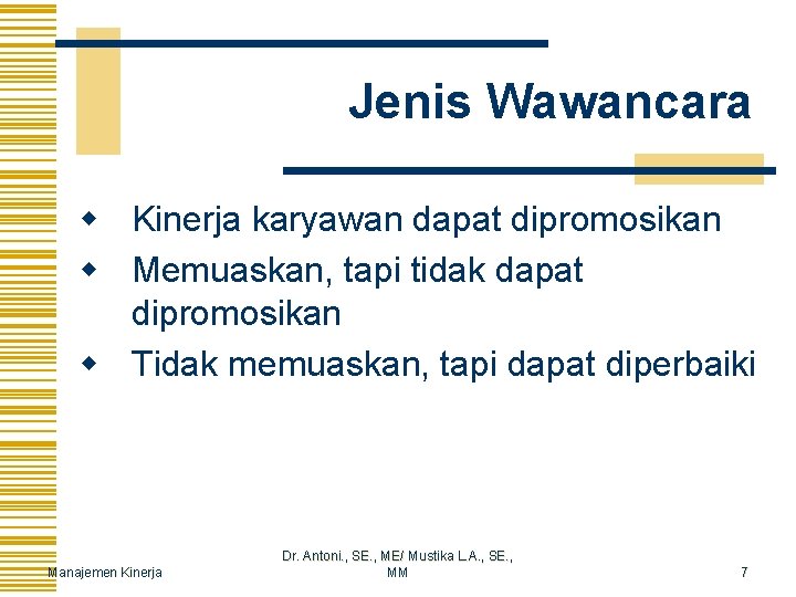 Jenis Wawancara w Kinerja karyawan dapat dipromosikan w Memuaskan, tapi tidak dapat dipromosikan w