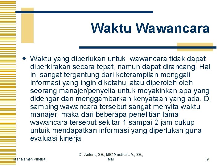 Waktu Wawancara w Waktu yang diperlukan untuk wawancara tidak dapat diperkirakan secara tepat, namun