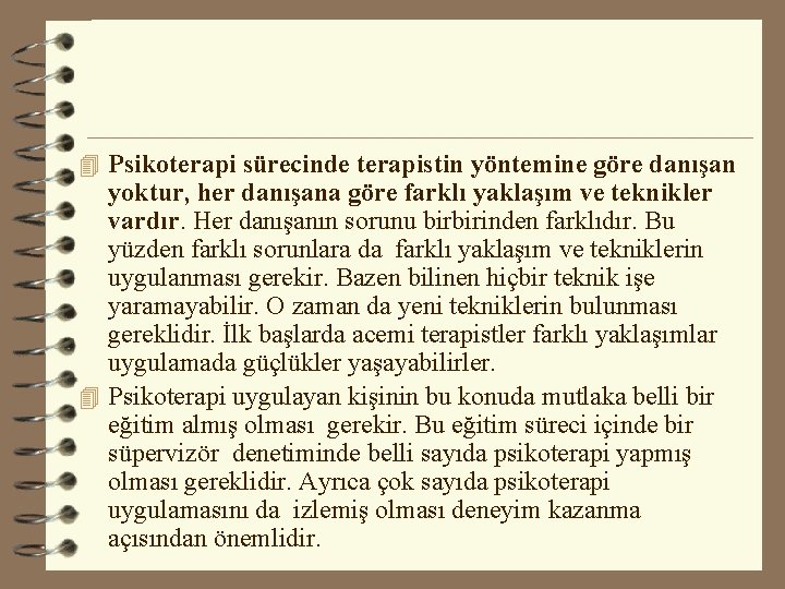 4 Psikoterapi sürecinde terapistin yöntemine göre danışan yoktur, her danışana göre farklı yaklaşım ve