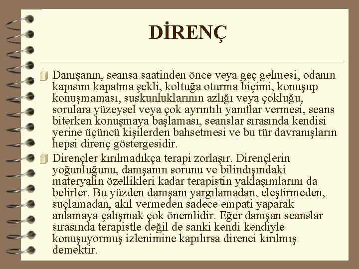 DİRENÇ 4 Danışanın, seansa saatinden önce veya geç gelmesi, odanın kapısını kapatma şekli, koltuğa