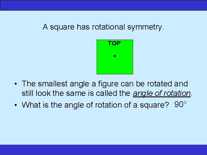 www. numeracysoftware. com A square has rotational symmetry. • The smallest angle a figure