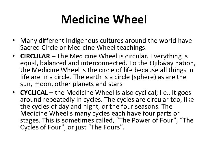 Medicine Wheel • Many different Indigenous cultures around the world have Sacred Circle or