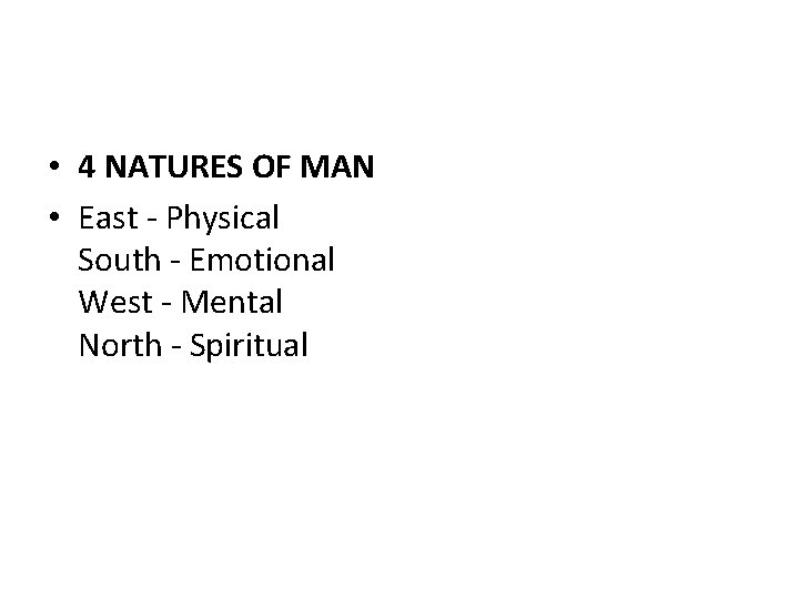  • 4 NATURES OF MAN • East - Physical South - Emotional West