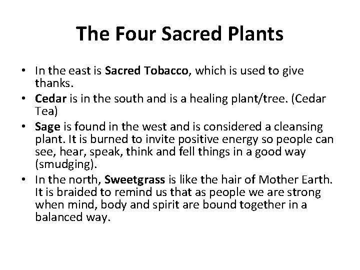 The Four Sacred Plants • In the east is Sacred Tobacco, which is used