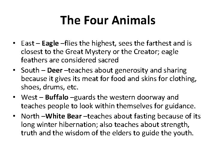 The Four Animals • East – Eagle –flies the highest, sees the farthest and