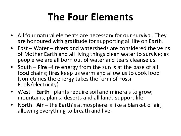 The Four Elements • All four natural elements are necessary for our survival. They