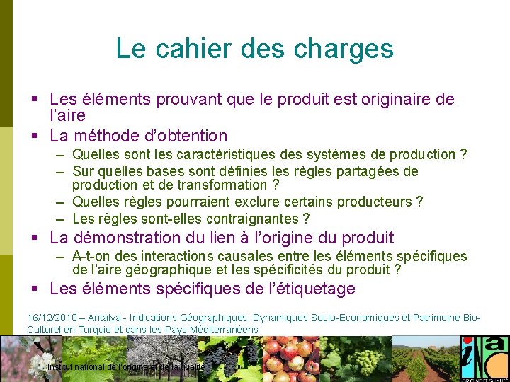 Le cahier des charges § Les éléments prouvant que le produit est originaire de