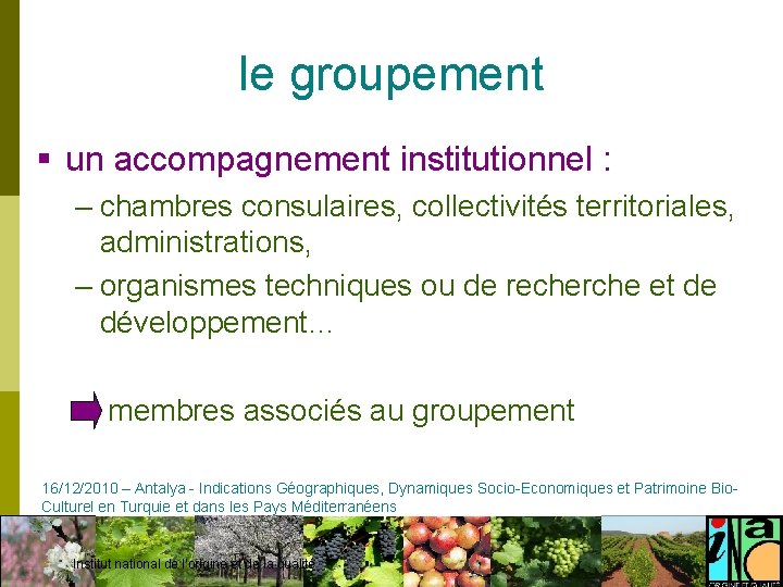 le groupement § un accompagnement institutionnel : – chambres consulaires, collectivités territoriales, administrations, –