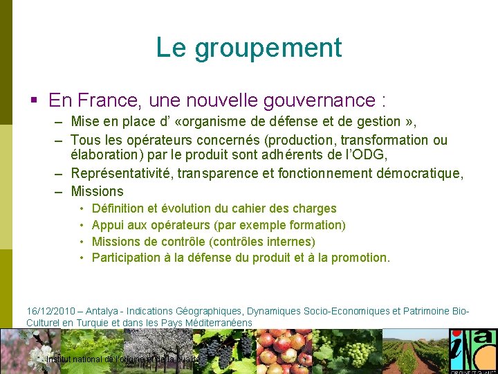 Le groupement § En France, une nouvelle gouvernance : – Mise en place d’