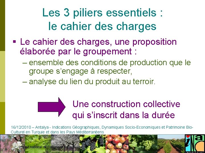 Les 3 piliers essentiels : le cahier des charges § Le cahier des charges,