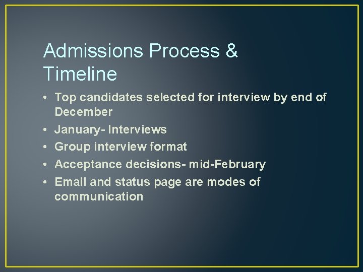 Admissions Process & Timeline • Top candidates selected for interview by end of December Admissions Process & Timeline • Top candidates selected for interview by end of December