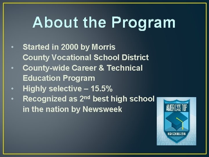 About the Program • • Started in 2000 by Morris County Vocational School District About the Program • • Started in 2000 by Morris County Vocational School District