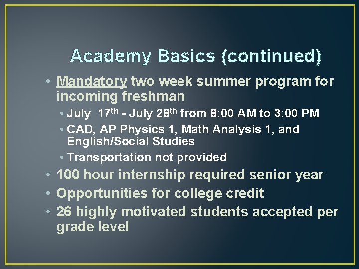 Academy Basics (continued) • Mandatory two week summer program for incoming freshman • July Academy Basics (continued) • Mandatory two week summer program for incoming freshman • July